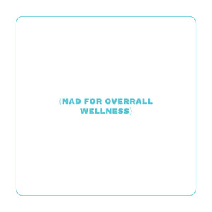 NAD FOR OVERALL WELLNESS PROGRAM